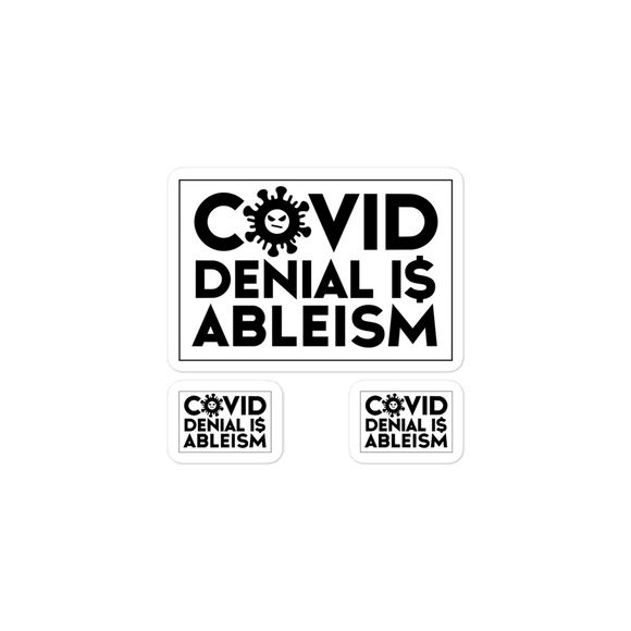 COVID Denial is Ableism (Vinyl Stickers, 1 Full Size, 2 Small for Free)