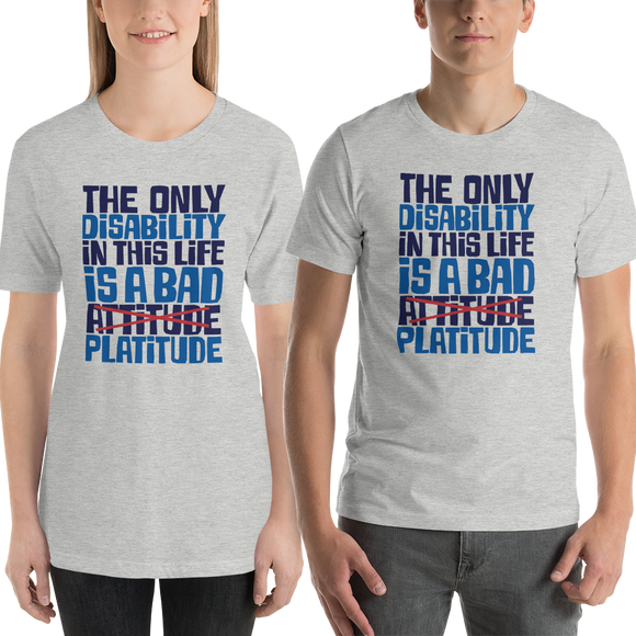 Shirt The Only Disability in this Life is a Bad platitude platitudes attitude quote superficial unhelpful advice special needs disabled wheelchair