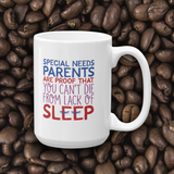Coffee mug Special Needs Parents are Proof that you Can't Die from Lack of Sleep rest disability mom dad parenting