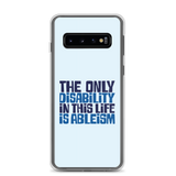 samsung case The only disability in this life is a ableism ableist disability rights discrimination prejudice, disability special needs awareness diversity wheelchair inclusion
