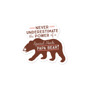 sticker Never Underestimate the power of a Special Needs Papa Bear! dad father parent parenting man male