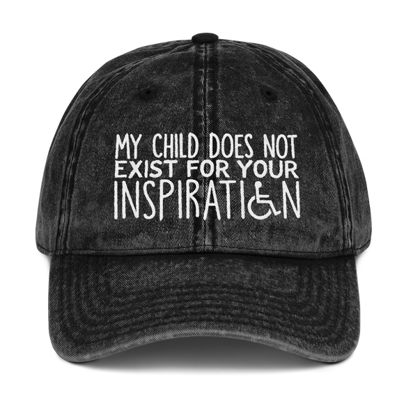 cap hat My Child Does Not Exist for Your Inspiration inspire inspirational special needs parent pandering objectify objectification disability disabled ableism able-bodied wheelchair