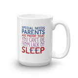 Special Needs Parents are Proof that You Can't Die from Lack of Sleep (Mug)