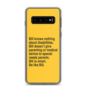 Samsung Case that says Bill knows nothing about disabilities. Bill doesn’t give parenting or medical advice to special needs parents. Bill is smart. Be like Bill.