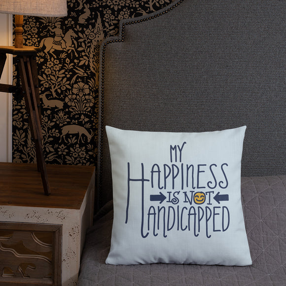pillow my happiness is not handicapped happy handicap quality of life disability disabled disabilities wheelchair fun pity limit restrict