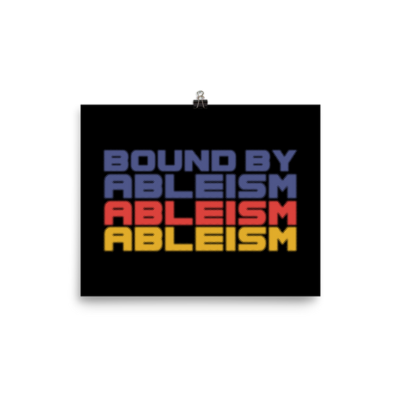 poster Bound by Ableism wheelchair bound ableism ableist disability rights discrimination prejudice special needs awareness diversity inclusion