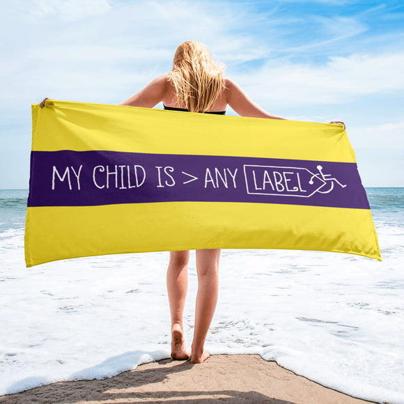 Beach towel My Child is Greater than Any Label parent parenting children disability special needs awareness, diversity wheelchair acceptance