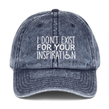 I Don't Exist for Your Inspiration (Vintage Cotton Twill Cap)