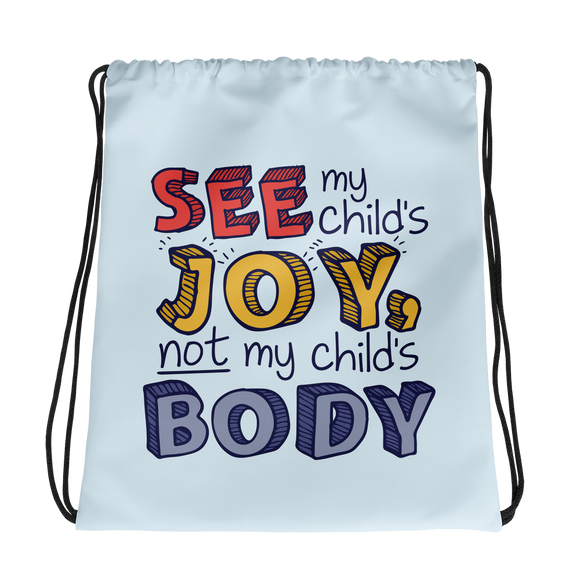 drawstring bag See My Child’s Joy, Not My Child’s Body special needs parent mom quality of life disability disabilities disabled handicap wheelchair body shaming
