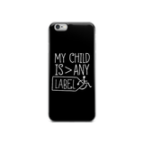 iPhone case My Child is Greater than Any Label parent parenting children disability special needs awareness, diversity wheelchair acceptance