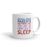 Special Needs Parents are Proof that You Can't Die from Lack of Sleep (Mug)