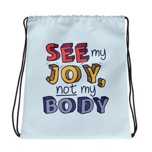 drawstring bag See My Joy, Not My Body quality of life happy happiness disability disabilities disabled handicap wheelchair special needs body shaming