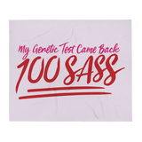 throw blanket My Genetic Test Came Back 100 Sass sassy DNA 100 100% results Raising Dion Esperanza Sammi Haney rare disease chromosomes