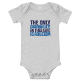 Baby onesie babysuit bodysuit The only disability in this life is a ableism ableist disability rights discrimination prejudice, disability special needs awareness diversity wheelchair inclusion