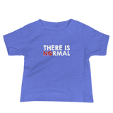 There is No Normal (Text Only Design - Baby Shirt)