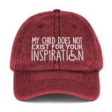 My Child Does Not Exist for Your Inspiration (Special Needs Parent Vintage Cotton Twill Cap)