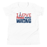 I Love Proving People Wrong (Youth T-Shirt 2)