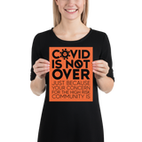 COVID is Not Over (Just Because Your Concern for the High Risk Community is) Poster