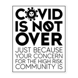 COVID is Not Over (Just Because Your Concern for the High Risk Community is) Vinyl Sticker