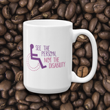 coffee mug see the person not the disability wheelchair inclusion inclusivity acceptance special needs awareness diversity