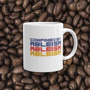 coffee mug Confined by Ableism confined to a wheelchair bound ableism ableist disability rights discrimination prejudice special needs awareness diversity inclusion