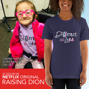 shirt Different Does Not Equal Less Netflix Raising Dion Esperanza Sammi Haney #DDNEL disability inclusion wheelchair awareness