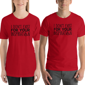 Shirt I Don't Exist for Your Inspiration inspire inspirational pander pandering objectify objectification disability able-bodied non-disabled wheelchair sympathy pity