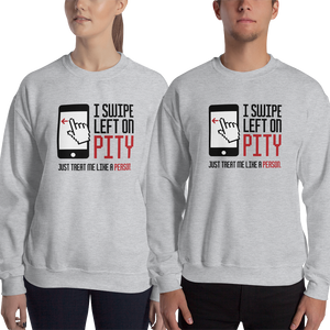 sweatshirt I swipe left on pity pitiful looking down judging disability disabled prejudice inferior special needs awareness diversity activism