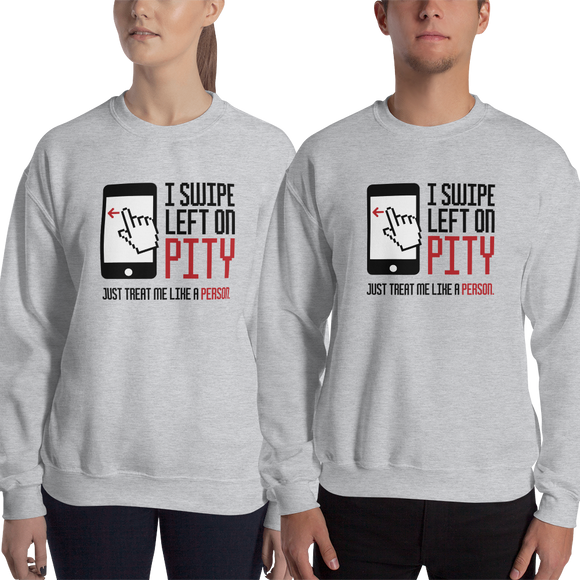 sweatshirt I swipe left on pity pitiful looking down judging disability disabled prejudice inferior special needs awareness diversity activism