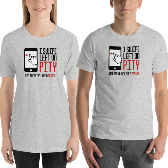 Shirt I swipe left on pity pitiful looking down judging disability disabled prejudice inferior special needs awareness diversity activism