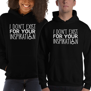 Hoodie I Do Not Exist for Your Inspiration inspire inspirational pander pandering objectify objectification disability able-bodied non-disabled wheelchair sympathy pity