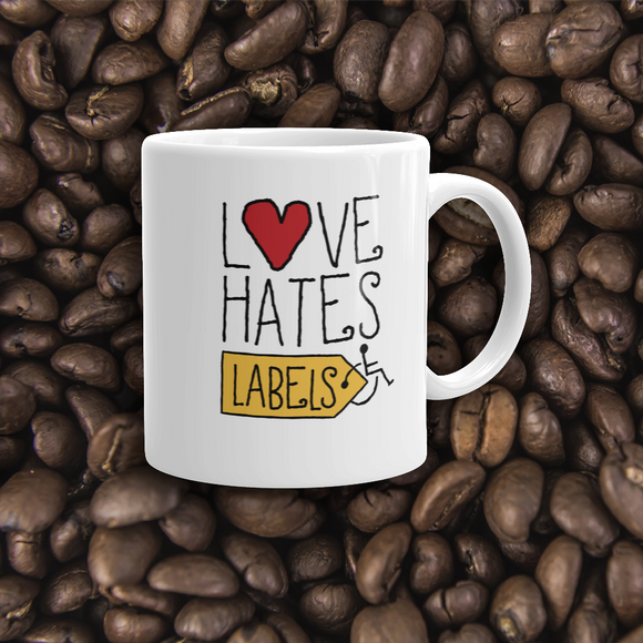coffee mug Love Hates Labels disability special needs awareness diversity wheelchair inclusion inclusivity acceptance