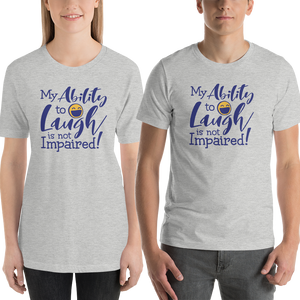 Shirt my ability to laugh is not impaired fun happy happiness quality of life impairment disability disabled wheelchair positive