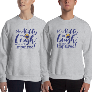 sweatshirt my ability to laugh is not impaired fun happy happiness quality of life impairment disability disabled wheelchair positive