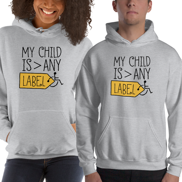 special needs parents hoodie My Child is Greater than Any Label parent parenting children disability special needs awareness diversity wheelchair acceptance