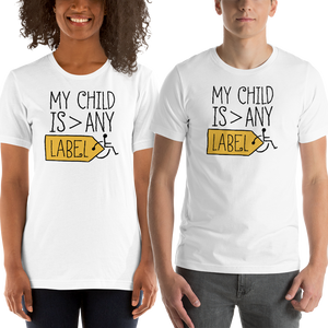 Shirt My Child is Greater than Any Label parent parenting children disability special needs awareness, diversity wheelchair acceptance
