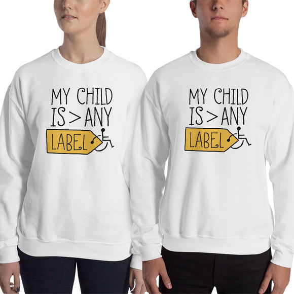 My Child is Greater than Any Label (Special Needs Parent Sweatshirt) Light Colors