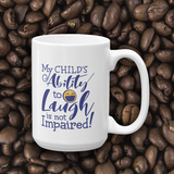 coffee mug My Child’s Ability to Laugh is Not Impaired! special needs parent mom mother dad quality of life disabilities disabled wheelchair