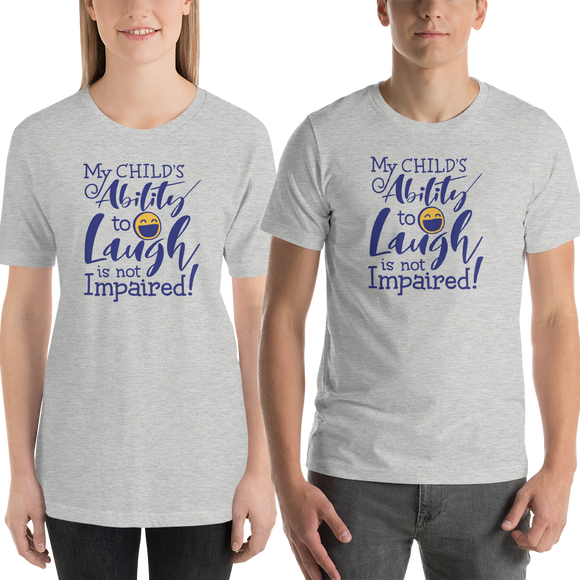 Shirt My Child’s Ability to Laugh is Not Impaired! special needs parent mom mother dad quality of life disabilities disabled wheelchair