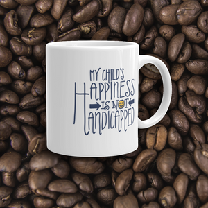 coffee mug My Child’s Happiness is Not Handicapped special needs parent parenting mom dad mother father disability disabled disabilities wheelchair