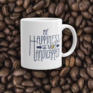 coffee mug my happiness is not handicapped happy handicap quality of life disability disabled disabilities wheelchair fun pity limit restrict