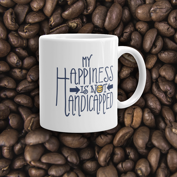 coffee mug my happiness is not handicapped happy handicap quality of life disability disabled disabilities wheelchair fun pity limit restrict