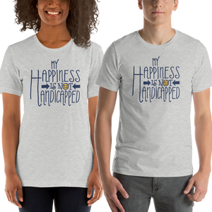 shirt my happiness is not handicapped happy handicap quality of life disability disabled disabilities wheelchair fun pity limit restrict