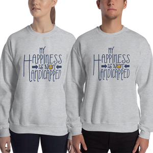 sweatshirt my happiness is not handicapped happy handicap quality of life disability disabled disabilities wheelchair fun pity limit restrict