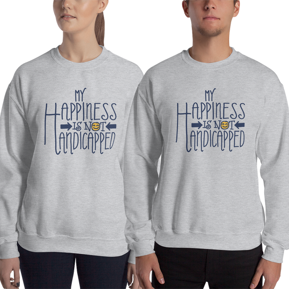sweatshirt my happiness is not handicapped happy handicap quality of life disability disabled disabilities wheelchair fun pity limit restrict