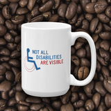 coffee mug not all disabilities are visible invisible disabilities hidden non-visible unseen mental disabled Psychiatric neurological chronic