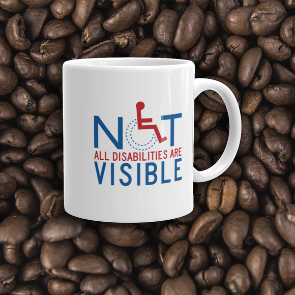 coffee mug men's not all disabilities are visible invisible disabilities hidden non-visible unseen mental disabled Psychiatric neurological chronic