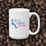 Coffee mug not all disabilities are visible invisible disabilities hidden non-visible unseen mental disabled Psychiatric neurological chronic