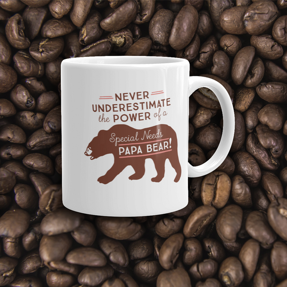 coffee mug Never Underestimate the power of a Special Needs Papa Bear! dad father parent parenting man male