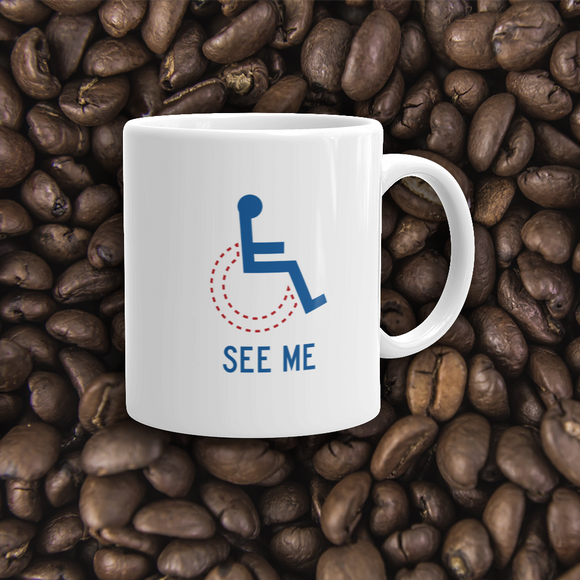 coffee mug see me not my disability wheelchair inclusion inclusivity acceptance special needs awareness diversity